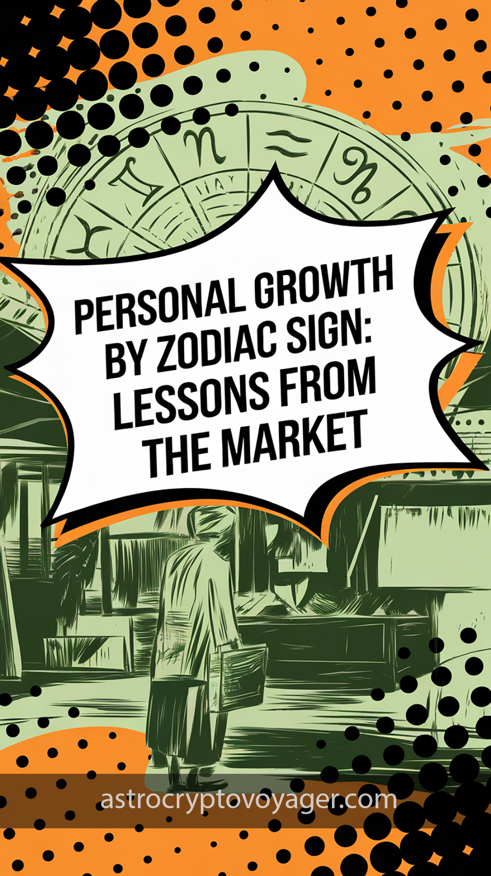 Comic book style, black and white with orange accents: Text on the image: "Personal Growth by Zodiac Sign Lessons from the Market"